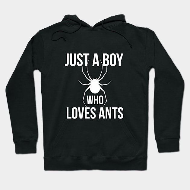 Just a boy who loves ants Hoodie by cypryanus